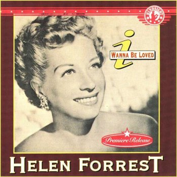 Helen Forrest I Can’t Believe That You’re In Love With Me