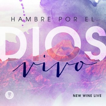 New Wine Hambre Por El Dios Vivo