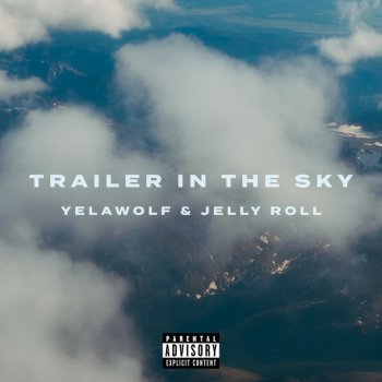 Yelawolf feat. Jelly Roll Trailer in the Sky