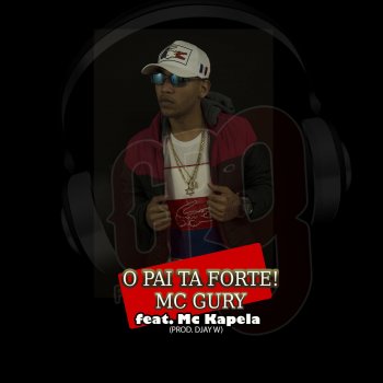 MC Gury feat. MC Kapela O Pai Ta Forte!