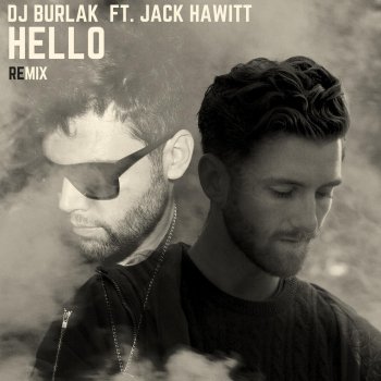 DJ Burlak feat. Jack Hawitt Hello (Remix) [feat. Jack Hawitt]