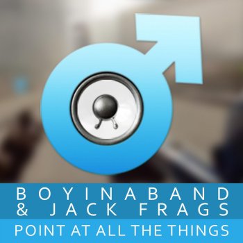 Boyinaband feat. Jack Frags Point At All the Things (Instrumental)