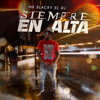 Mr. Blacky el Dj Siempre en Alta