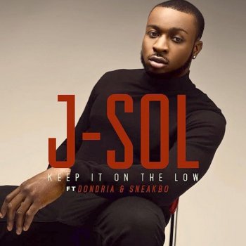 J-Sol feat. Dondria & Sneakbo Keep It on the Low