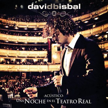 David Bisbal Lloraré Las Penas - Versión Acústica / Una Noche En El Teatro Real / 2011