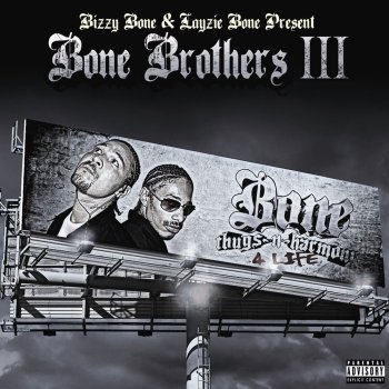 Исполнитель Bizzy Bone feat. Layzie Bone, альбом Bone Brothers III