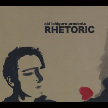 Исполнитель Rhetoric, альбом Aki Ishiguro Presents Rhetoric