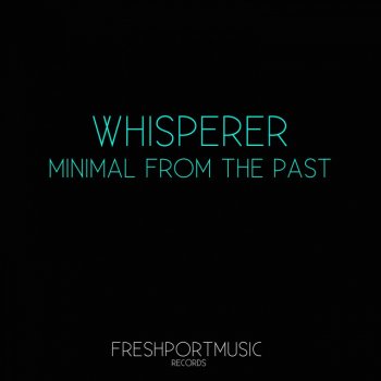 Whisperer Minimal from the Past - J's music remix