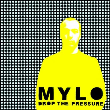 Mylo Drop the Pressure (Extended Version)