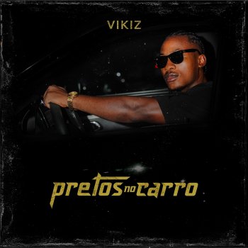 Vikiz Pretos no Carro