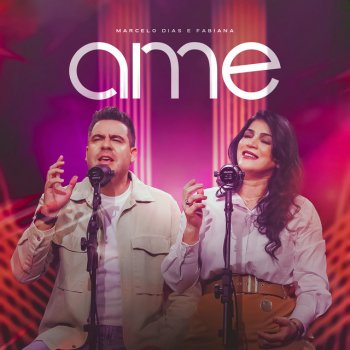 Исполнитель Marcelo Dias e Fabiana, альбом Ame - Single