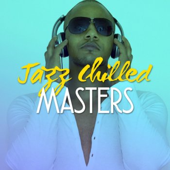 Chilled Jazz Masters Do It Anyway