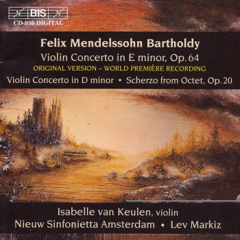 Felix Mendelssohn, Isabelle van Keulen, Amsterdam Sinfonietta & Lev Markiz Violin Concerto in D Minor (2nd version): I. Allegro molto