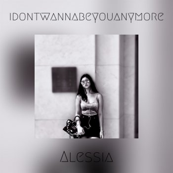 Alessia Idontwannabeyouanymore