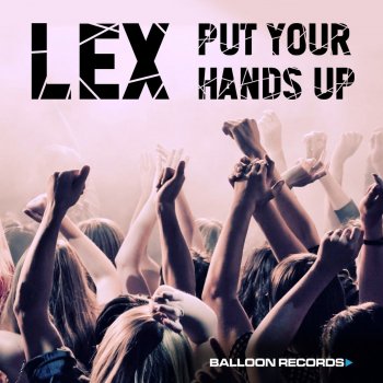 LEX Put Your Hands Up (Club Mix)