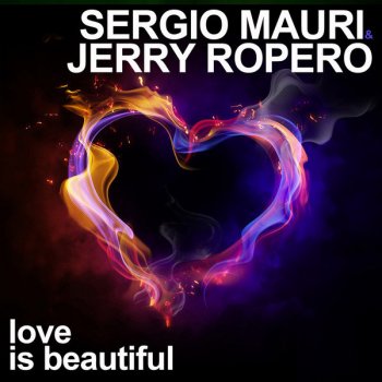 Исполнитель Sergio Mauri feat. Jerry Ropero, альбом Love Is Beautiful