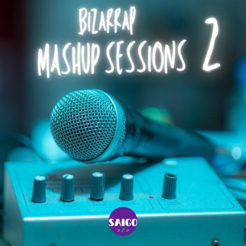 Saigo Bizarrap Mashup Sessions 2 - Remix