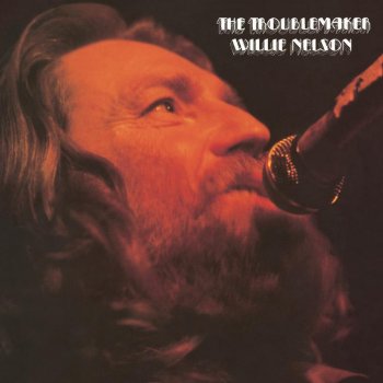 Willie Nelson The Troublemaker (Live)