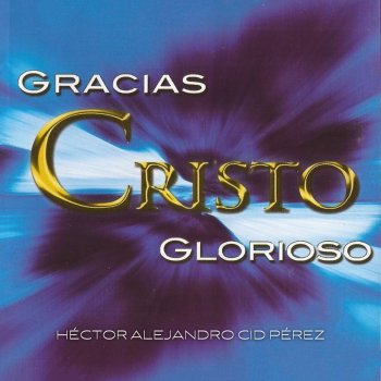 Héctor Alejandro Cid Pérez feat. Palabra Miel Washington DC Gracias Cristo Glorioso - Instrumental