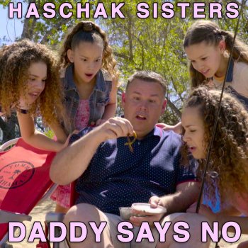 Haschak Sisters Daddy Says No