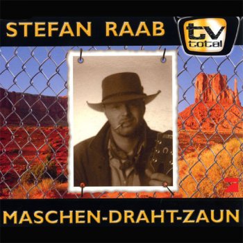 Stefan Raab Maschen-Draht-Zaun (Radio Edit)