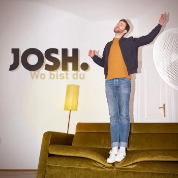 Josh. Wo bist du