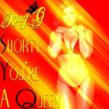 King G feat. Josh Tidez Shorty You're a Queen