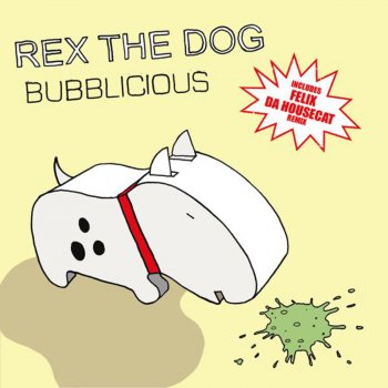 Rex the Dog Bubblicious - Rex Club Mix