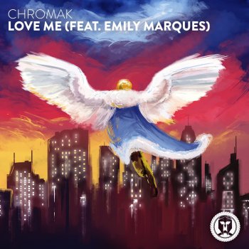 Chromak feat. Emily Marques Love Me