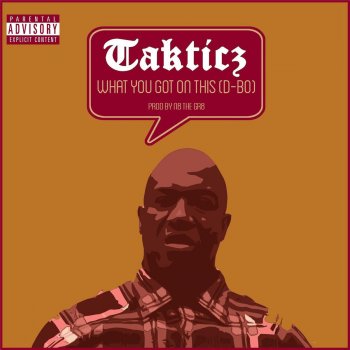 Исполнитель Takticz, альбом What You Got On This (D-Bo)