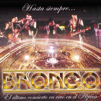 Bronco Lo Tengo Decidido - "En Vivo"