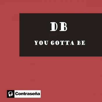 DB You Gotta Be (Dance Mix)