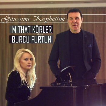 Burcu Furtun feat. Mithat Körler Güneşimi Kaybettim