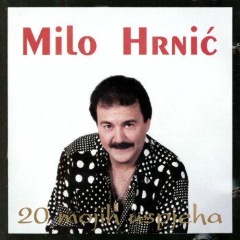 Milo Hrnic Vilo Moja