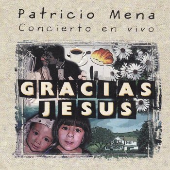 Patricio Mena Gracias Jesús