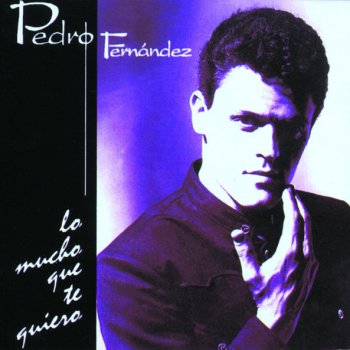 Pedro Fernandez Lo Mucho Que Te Quiero (Version Bilingüe)