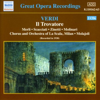 Giuseppe Verdi, Francesco Merli, Enrico Molinari, Bianca Scacciati, Giuseppina Zinetti, Milan La Scala Chorus, Orchestra Del Teatro Alla Scala, Milano & Lorenzo Molajoli Il trovatore: Act I, Scene II: Che più t'arresti?