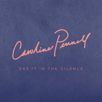 Caroline Pennell Say It in the Silence (Jordanxl Remix)