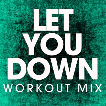 Power Music Workout Let You Down - Workout Remix