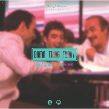 Okasian feat. Palo Alto Damn Thing Funny