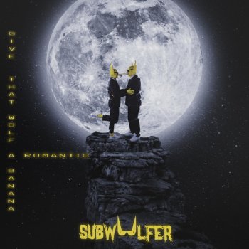 Исполнитель Subwoolfer, альбом Give That Wolf A Romantic Banana - Single