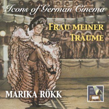 Исполнитель Marika Rökk, альбом Icons of German Cinema: Frau Meiner Träume – Marika Rökk (Remastered 2017)