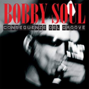 Исполнитель Bobby Soul, альбом Conseguenze del groove