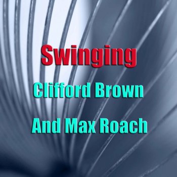 Max Roach feat. Clifford Brown - Swinging