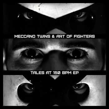 Исполнитель Art of Fighters also introducing Meccano Twins, альбом Tales at 150 BPM