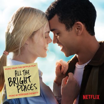 Keegan DeWitt All The Bright Places I