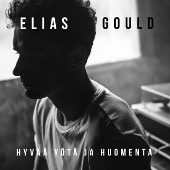 Elias Gould Hyvää yötä ja huomenta