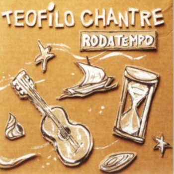 Teófilo Chantre Roda Vida