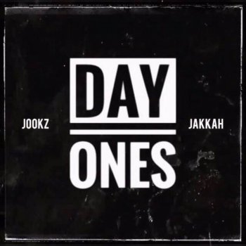 Jookz Day Ones (feat. Jakkah)