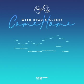 Aly & Fila feat. Kyau & Albert Come Home